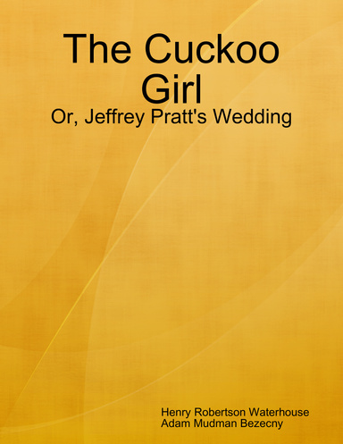 The Cuckoo Girl: Or, Jeffrey Pratt's Wedding