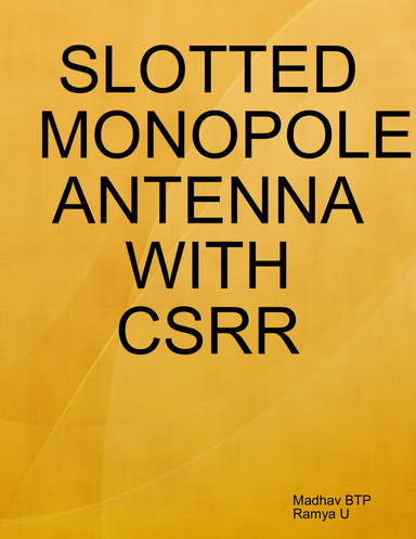 SLOTTED MONOPOLE ANTENNA WITH CSRR