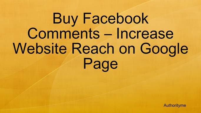 Buy Facebook Comments – Increase Website Reach on Google Page