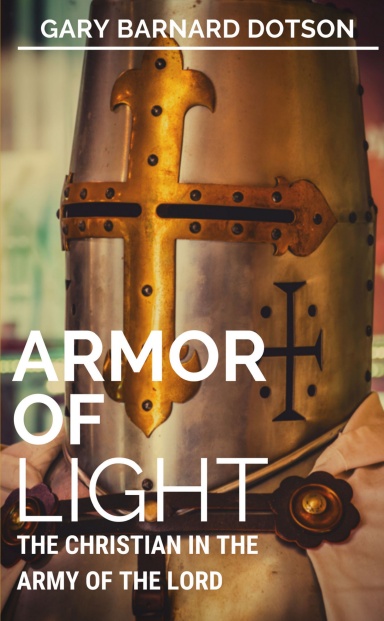 Armor of Light: The Christian in the Army of the Lord