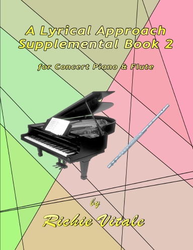 A Lyrical Approach - Supplemental Book 2 for Concert Piano and Flute in Treble Clef