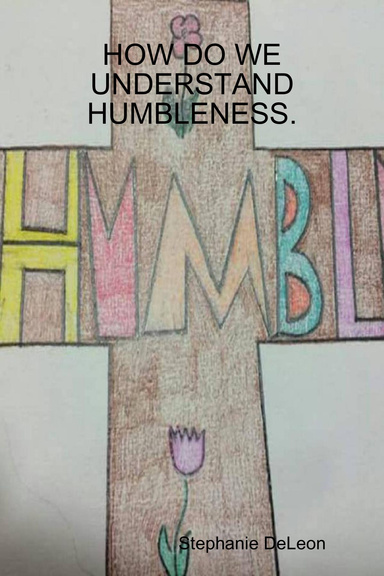 HOW DO WE UNDERSTAND HUMBLENESS.
