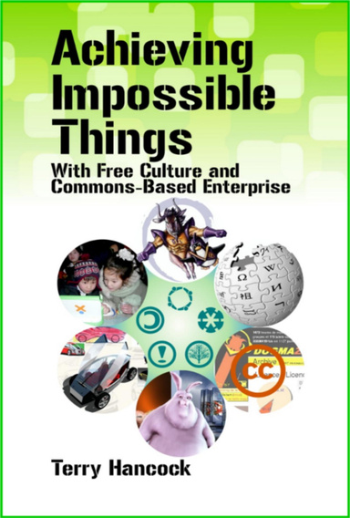 Achieving Impossible Things With Free Culture and Commons Based Enterprise