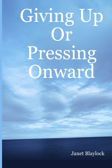Giving Up Or Pressing Onward