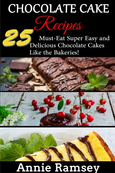 Chocolate Cake Recipes: 25 Must-eat Super Easy and Delicious Chocolate Cakes Like the Bakeries!