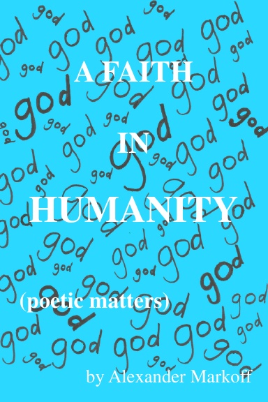 A Faith in Humanity (poetic matters)