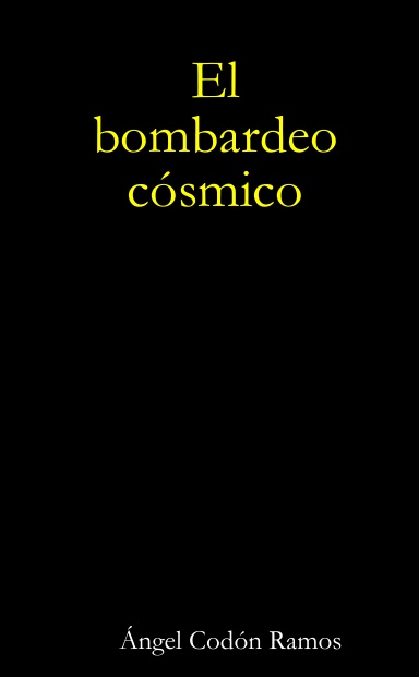 El bombardeo cósmico