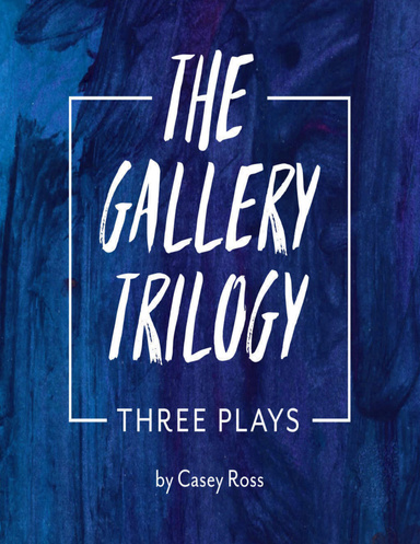 The Gallery Trilogy: Three Plays