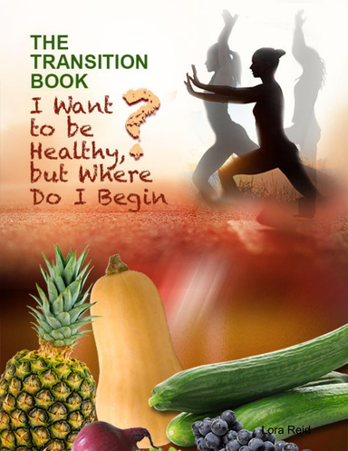 The Transition Book: I Want to Be Healthy But Where Do I Begin?