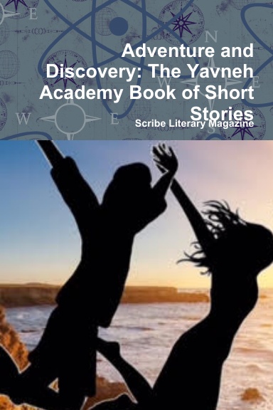 Adventure and Discovery: The Yavneh Academy Book of Short Stories