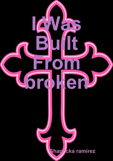 I Was Built From broken