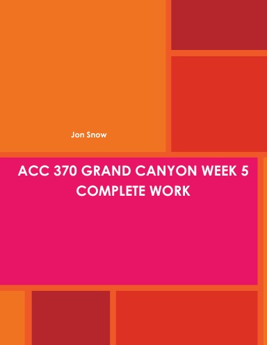 ACC 370 GRAND CANYON WEEK 5 COMPLETE WORK