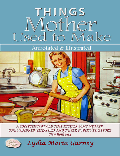 Things Mother Used to Make Annotated and Illustrated