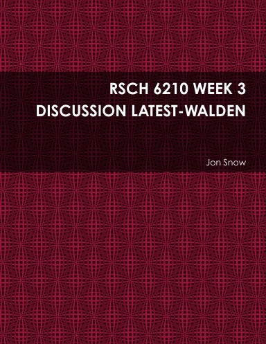 RSCH 6210 WEEK 3 DISCUSSION LATEST-WALDEN