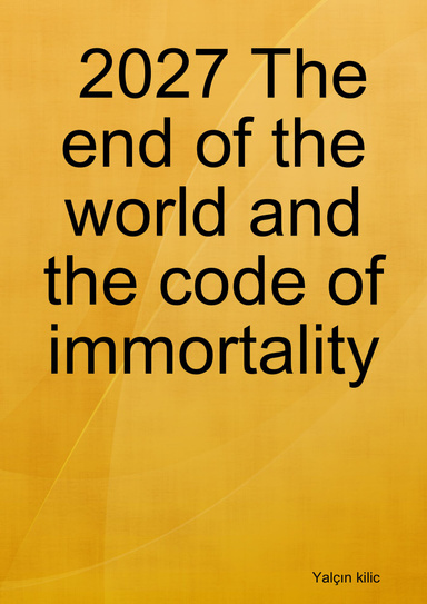 2027 The end of the world and the code of immortality