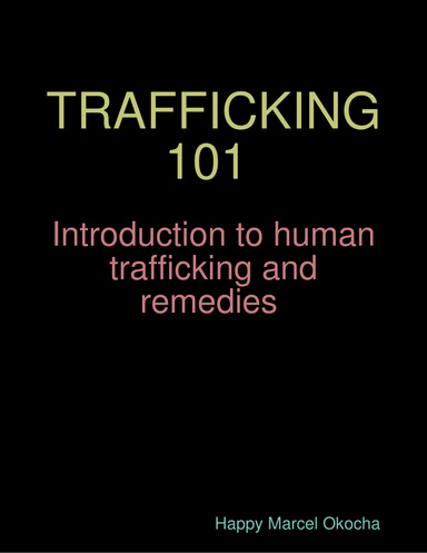 TRAFFICKING 101 Introduction to human trafficking and remedies