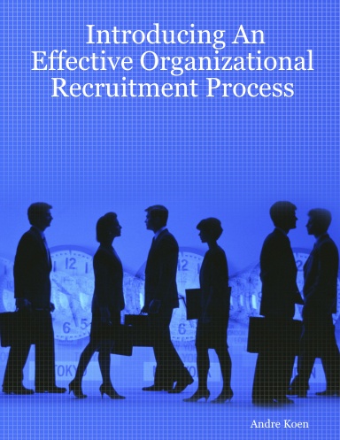 Introducing An Effective Organizational Recruitment Process