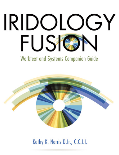 Iridology Fusion: Worktext and Systems Companion Guide