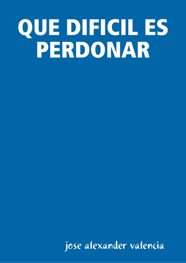 QUE DIFICIL ES PERDONAR