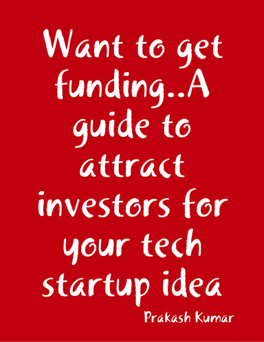 Want to get funding..A guide to attract investors for your tech startup idea