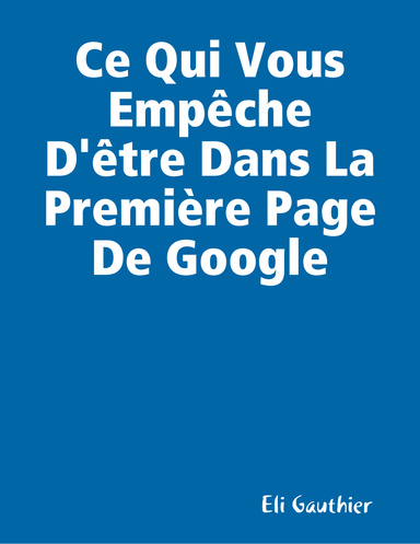 Ce Qui Vous Empêche D'être Dans La Première Page De Google