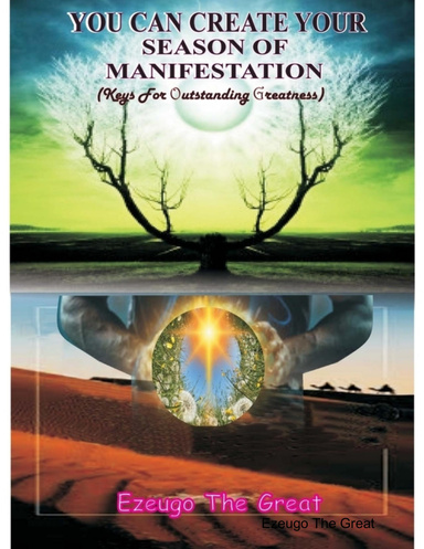 You Can Create Your Season of Manifestation (Keys for Outstanding Greatness)
