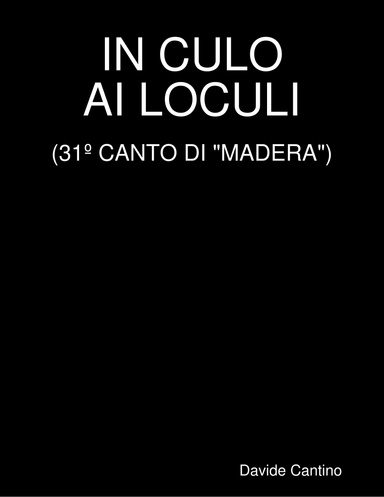 IN CULO AI LOCULI (31º CANTO DI "MADERA")