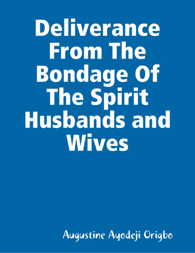 Deliverance from the Bondage of the Spirit Husbands and Wives