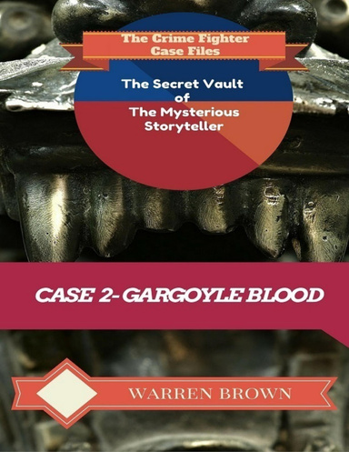 The Secret Vault of the Mysterious Storyteller: Case 2 Gargoyle Blood