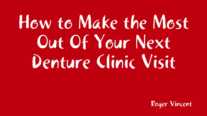 How to Make the Most Out Of Your Next Denture Clinic Visit