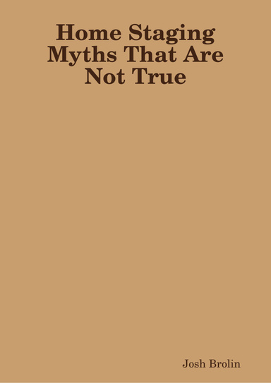 Home Staging Myths That Are Not True