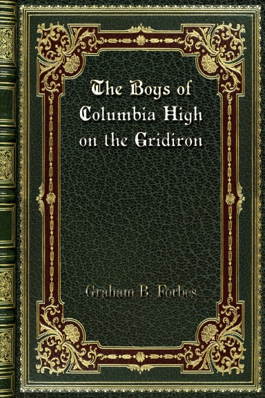 The Boys of Columbia High on the Gridiron