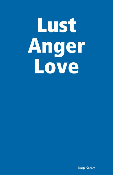 Lust Anger Love