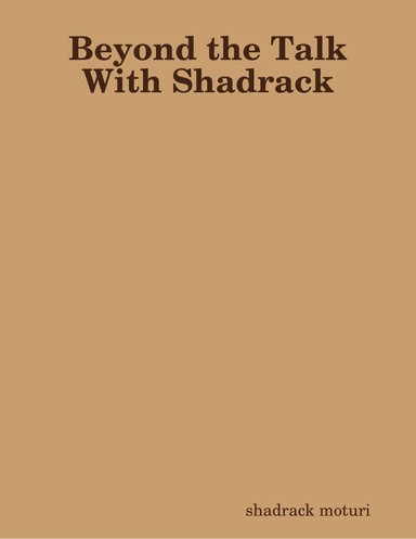 Beyond the Talk With Shadrack