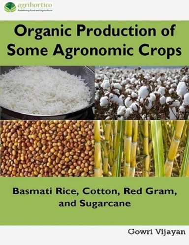 Organic Production of Some Agronomic Crops: Basmati Rice, Cotton, Red Gram and Sugarcane