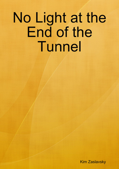 No Light at the End of the Tunnel