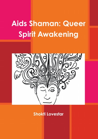 Aids Shaman: Queer Spirit Awakening