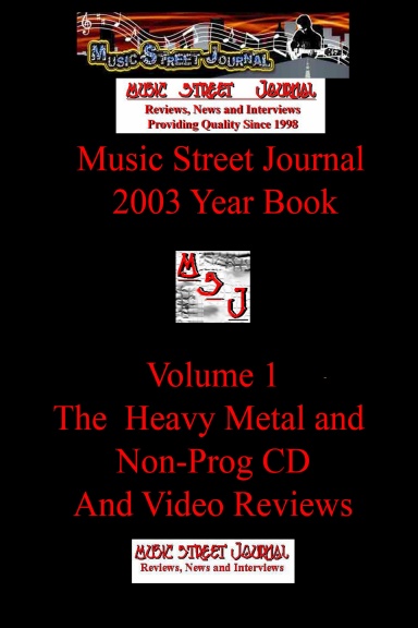 Music Street Journal: 2003 Year Book: Volume 2 - The Heavy Metal and Non Prog  CD and Video Reviews