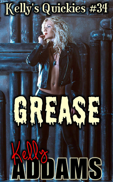 Grease - Kelly's Quickies #34
