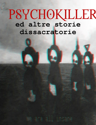 Psychokiller - ed altre storie dissacratorie
