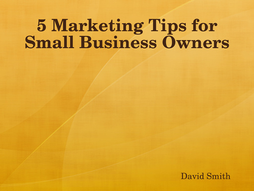5 Marketing Tips for Small Business Owners