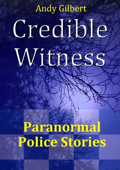 Credible Witness: Paranormal Police Stories