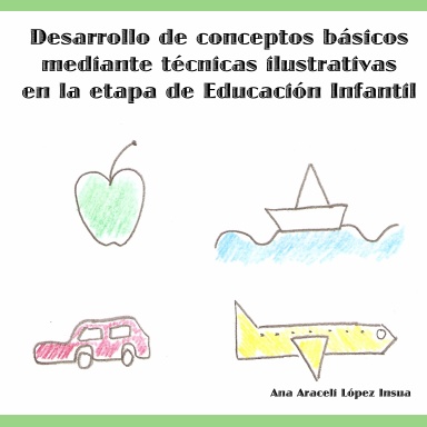 Desarrollo de conceptos básicos mediante técnicas ilustrativas en la etapa de Educación Infantil