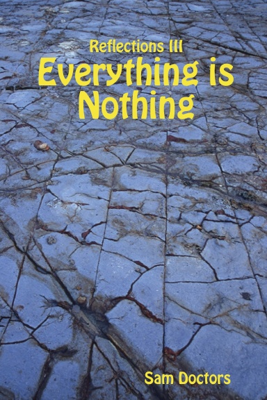 Reflections III: Everything is Nothing