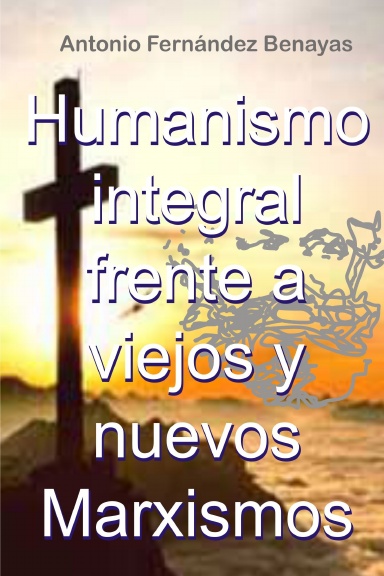 Humanismo integral frente a viejos y nuevos marxismos