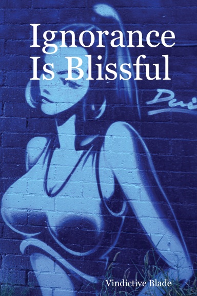 Ignorance Is Blissful