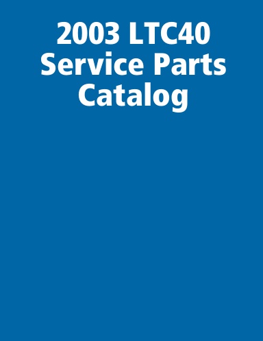 2003 LTC40 Service Parts Catalog