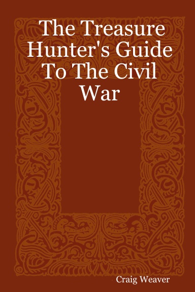 The Treasure Hunter's Guide To The Civil War