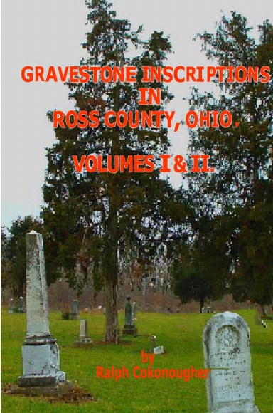 Gravestone Inscriptions in Ross Co OH I & II