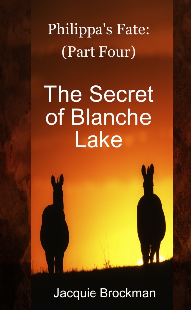 Philippa's Fate: (Part Four) The Secret of Blanche Lake